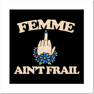 Femme Ain't Frail Posters and Art